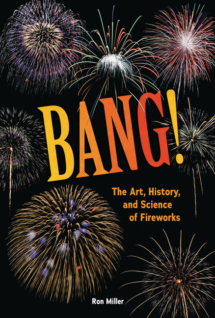Book cover for Bang!: The Art, History, and Science of Fireworks