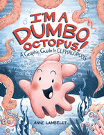 Book cover for I'm a Dumbo Octopus!: A Graphic Guide to Cephalopods