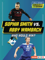 Book cover for Sophia Smith vs. Abby Wambach: Who Would Win?