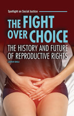 Book cover for Fight Over Choice: The History and Future of Reproductive Rights
