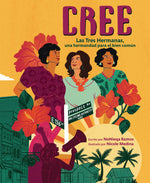 Book cover for Cree (Best Believe): Las Tres Hermanas, Una Hermandad Para El Bien Común (the Tres Hermanas, a Sisterhood for the Common Good)