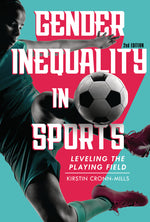 Book cover for Gender Inequality in Sports, 2nd Edition: Leveling the Playing Field