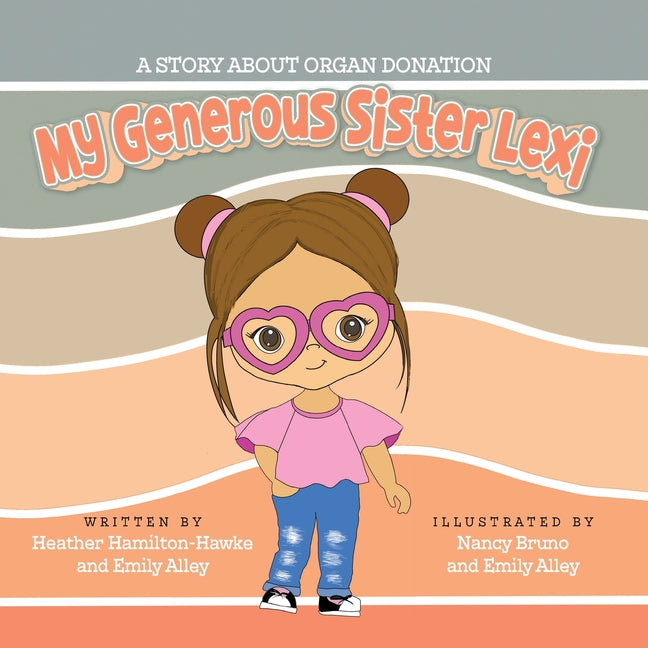 Book cover for My Generous Sister Lexi: A story on organ donation