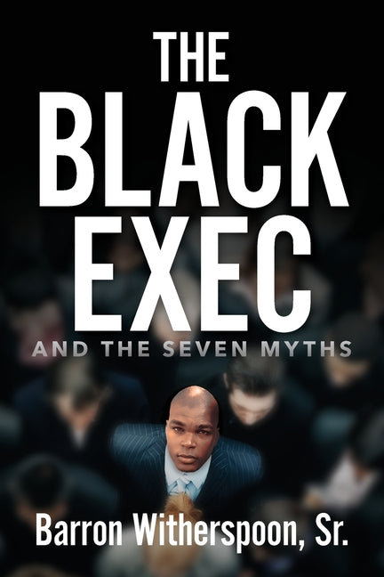 Book cover for The Black Exec: And the Seven Myths
