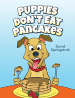 Book cover for Puppies Don't Eat Pancakes