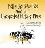 Book cover for Betty the Busy Bee and an Unexpected Hiding Place