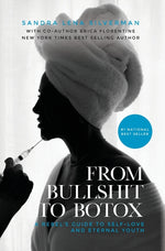 Book cover for From Bullshit to Botox: A Rebel's Guide to Self-Love and Eternal Youth