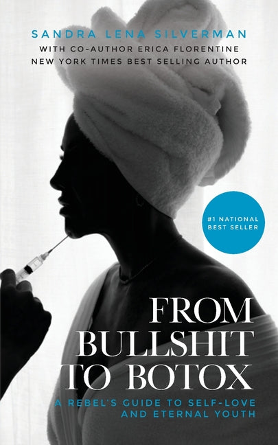 Book cover for From Bullshit to Botox: A Rebel's Guide to Self-Love and Eternal Youth