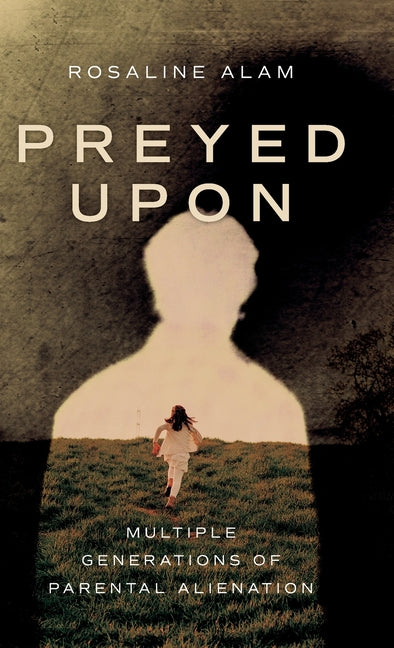 Book cover for Preyed Upon: Multiple Generations of Parental Alienation