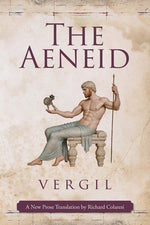 Book cover for Aeneid: A New Prose Translation by Richard Colaresi