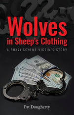 Book cover for Wolves in Sheep's Clothing: A Ponzi Scheme Victim's Story