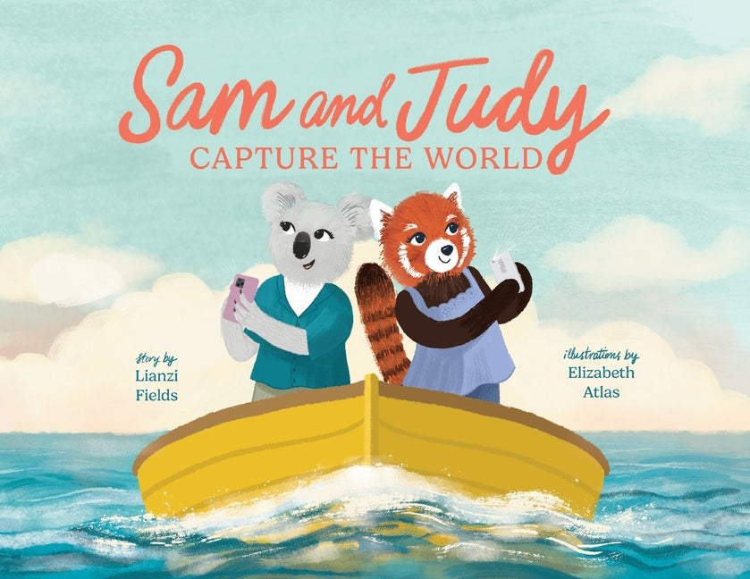 Book cover for Sam and Judy Capture the World: See the World Through Your Own Eyes, Not Just a Screen