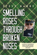 Book cover for Smelling Roses Through Broken Noses: A Didactic Compendium From the Irish Riviera to the Irish Kingdom and Back