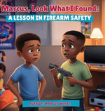 Book cover for Marcus, Look What I Found: A Lesson in Firearm Safety