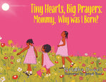 Book cover for Tiny Hearts, Big Prayers: Mommy, Why was I Born?