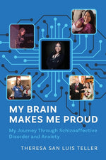 Book cover for My Brain Makes Me Proud: My Journey Through Schizoaffective Disorder and Anxiety
