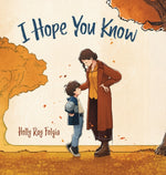 Book cover for I Hope You Know: A Loving Conversation Between Child and Parent