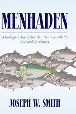 Book cover for Menhaden: A Biologist's Thirty-Two Year Journey with the Fish and the Fishery