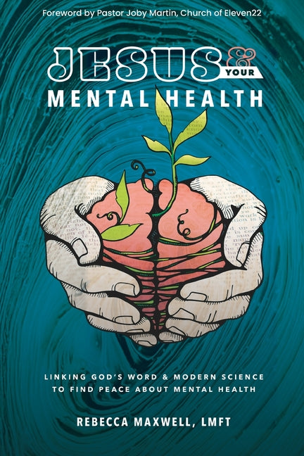 Book cover for Jesus & Your Mental Health: Linking God's Word and Modern Science to Find Peace about Mental Health