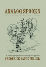 Book cover for Analog Spooks: An Autobiography of the World's Greatest Operator Apprentice