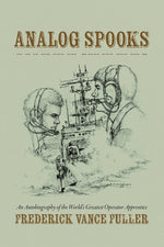 Book cover for Analog Spooks: An Autobiography of the World's Greatest Operator Apprentice