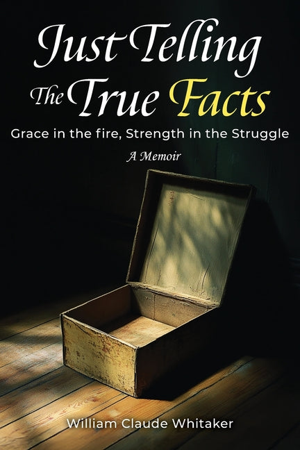 Book cover for Just Telling the True Facts: Grace in the fire, Strength in the Struggle