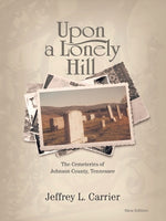 Book cover for Upon a Lonely Hill: The Cemeteries of Johnson County, Tennessee