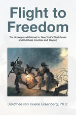 Book cover for Flight to Freedom: The Underground Railroad in New York's Westchester and Dutchess Counties and Beyond