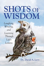 Book cover for Shots of Wisdom: Laughing, Wincing, and Learning Through Life's Lessons