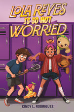 Book cover for Lola Reyes Is So Not Worried