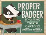 Book cover for Proper Badger Would Never Trash the Classroom!