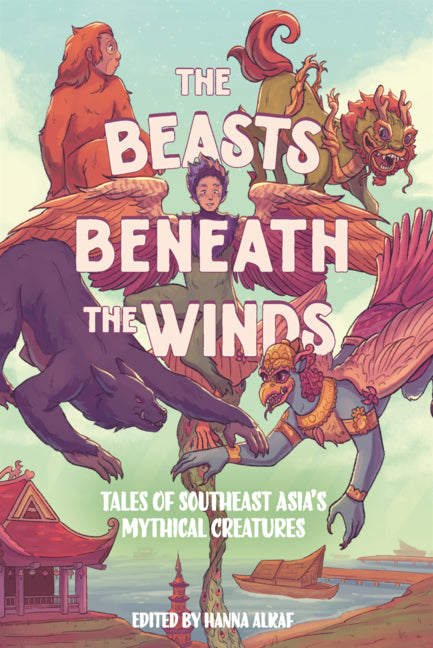 Book cover for Beasts Beneath the Winds: Tales of Southeast Asia's Mythical Creatures