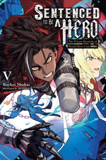 Book cover for Sentenced to Be a Hero, Vol. 5 (Light Novel): The Prison Records of Penal Hero Unit 9004