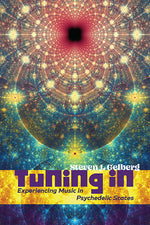 Book cover for Tuning In: Experiencing Music in Psychedelic States