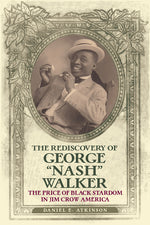 Book cover for Rediscovery of George Nash Walker: The Price of Black Stardom in Jim Crow America
