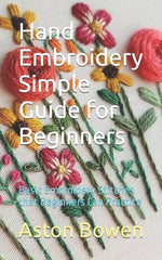 Book cover for Hand Embroidery Simple Guide for Beginners: Basic Embroidery Stitches that Beginners Can Practice