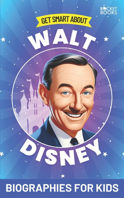 Book cover for Walt Disney Book: Get Smart about Walt Disney: Biography for Kids