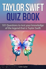 Book cover for Taylor Swift Quiz Book: 101 Questions To Test Your Knowledge Of The Legend That Is Taylor Swift