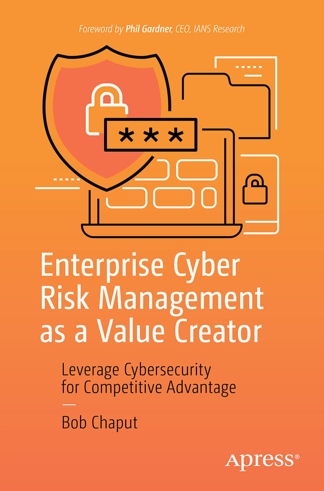 Book cover for Enterprise Cyber Risk Management as a Value Creator: Leverage Cybersecurity for Competitive Advantage