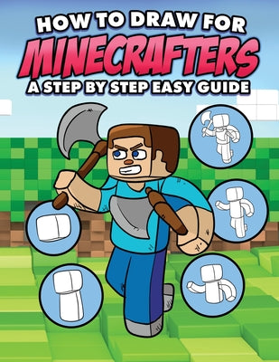 Book cover for How to Draw for Minecrafters A Step by Step Easy Guide: Sketch Book for Kids 8 to 14/Practice How to Draw Book for Kids (Unofficial Minecraft Book)