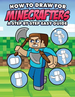 Book cover for How to Draw for Minecrafters A Step by Step Easy Guide: Sketch Book for Kids 8 to 14/Practice How to Draw Book for Kids (Unofficial Minecraft Book)