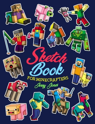 Book cover for Sketch Book for Minecrafters: Sketchbook for Kids and How to Draw Minecraft, Step by Step Guide to Drawing Minecraft with Blank Sketchbook Pages