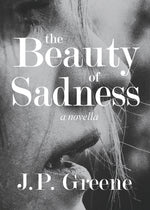 Book cover for The Beauty of Sadness: a Novella