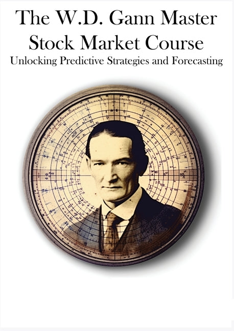 Book cover for W.D. Gann Master Stock Market Course: Unlocking Predictive Strategies and Forecasting