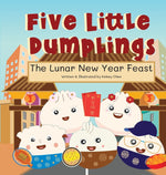 Book cover for Five Little Dumplings The Lunar New Year Feast
