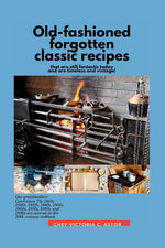 Book cover for Old-fashioned forgotten classic recipes that are still fantastic today and are timeless and vintage!: Our grandmothers' Generation1910s - 1940s, 1950s