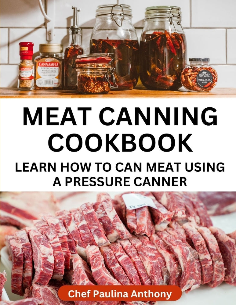 Book cover for Meat Canning Cookbook Using Pressure Canning Method: Learn How To Preserve Meat Using A Meat Canning Pressure Cooker