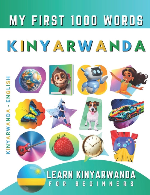 Book cover for Learn Kinyarwanda for Beginners, My First 1000 Words: Bilingual Kinyarwanda - English Language Learning Book for Kids & Adults