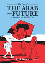 Book cover for End of the Arab of the Future: A Youth in the Middle East Vol. 1