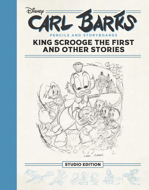 Book cover for Carl Barks Pencils and Storyboards: King Scrooge the First and Other Stories: The Fantagraphics Studio Edition